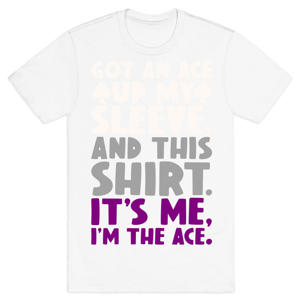 Got An Ace Up My Sleeve T-Shirt