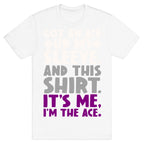 Got An Ace Up My Sleeve T-Shirt