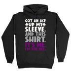 Got An Ace Up My Sleeve Hoodie