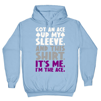 Got An Ace Up My Sleeve Hoodie