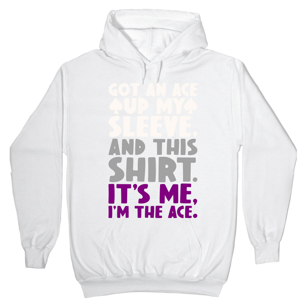 Got An Ace Up My Sleeve Hoodie