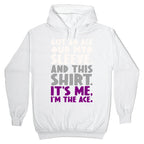 Got An Ace Up My Sleeve Hoodie