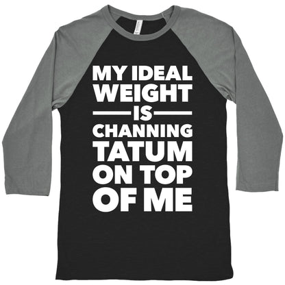 Ideal Weight (Channing Tatum) Baseball Tee