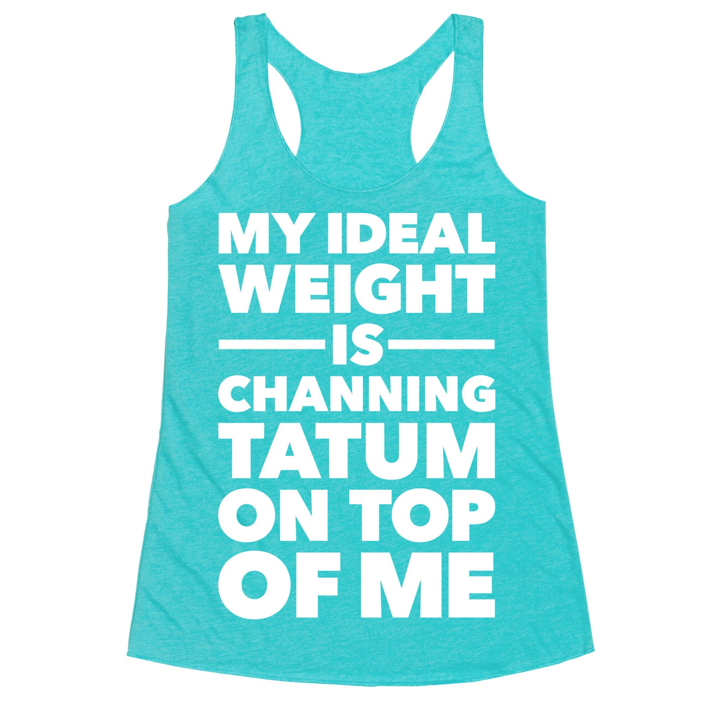 Ideal Weight (Channing Tatum) Racerback Tank