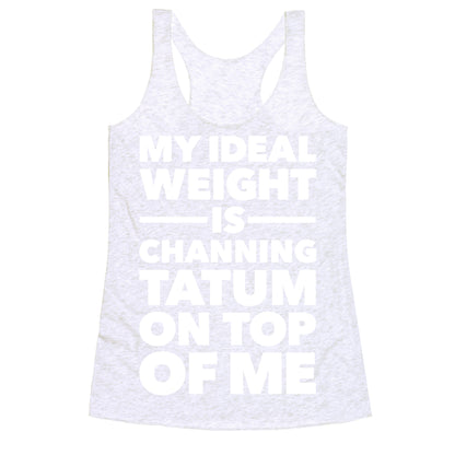 Ideal Weight (Channing Tatum) Racerback Tank