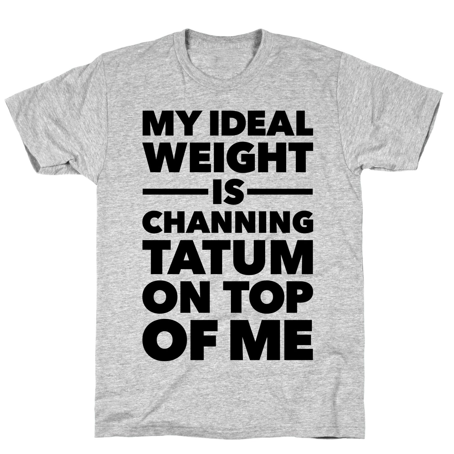Ideal Weight (Channing Tatum) T-Shirt