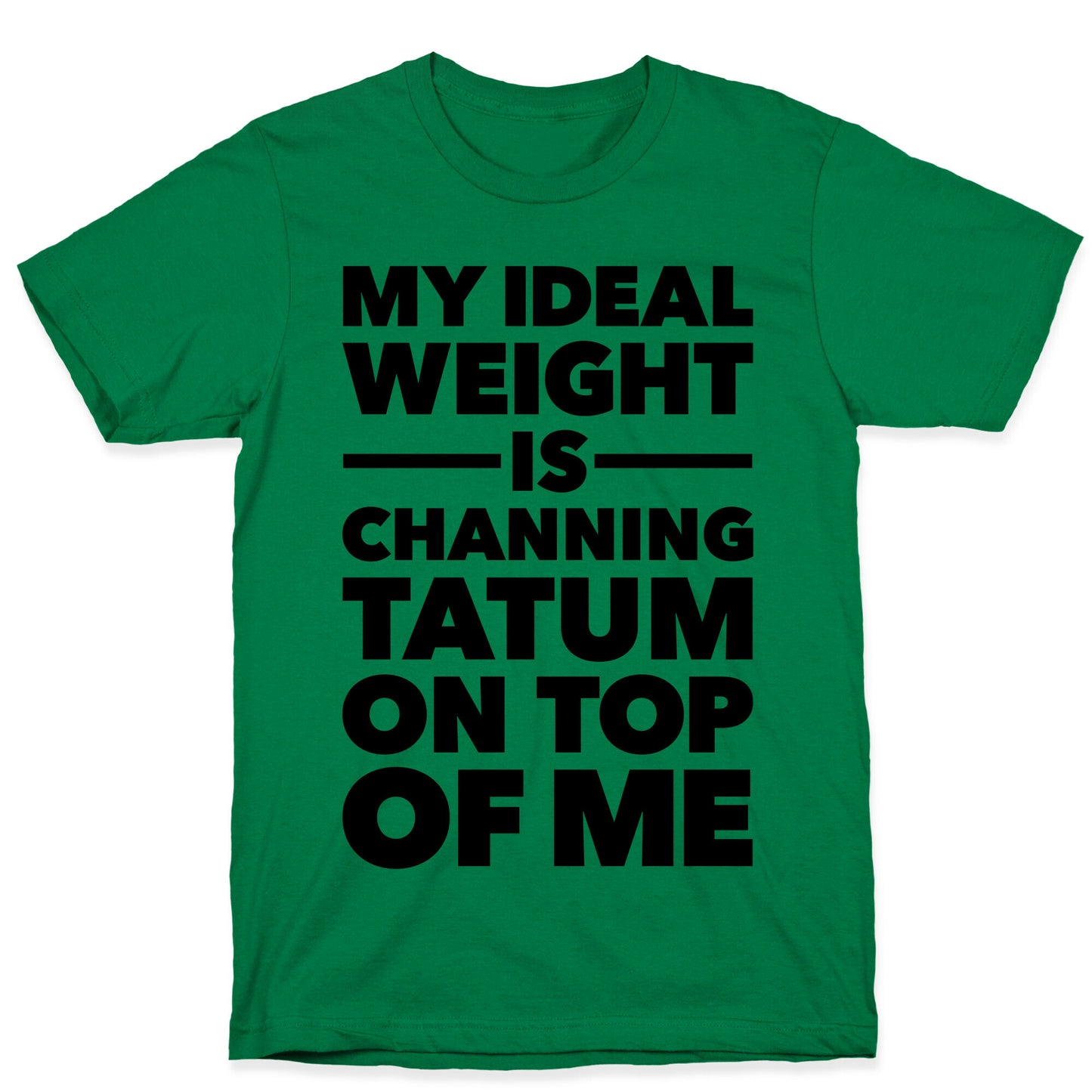 Ideal Weight (Channing Tatum) T-Shirt
