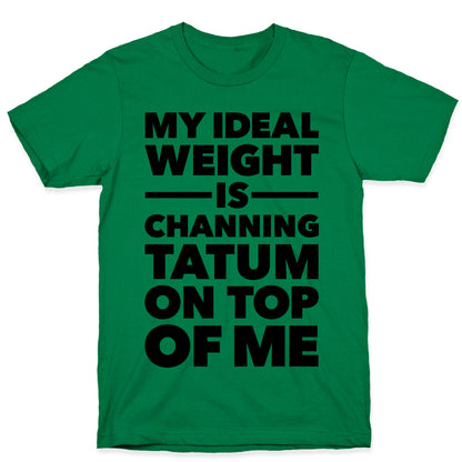 Ideal Weight (Channing Tatum) T-Shirt
