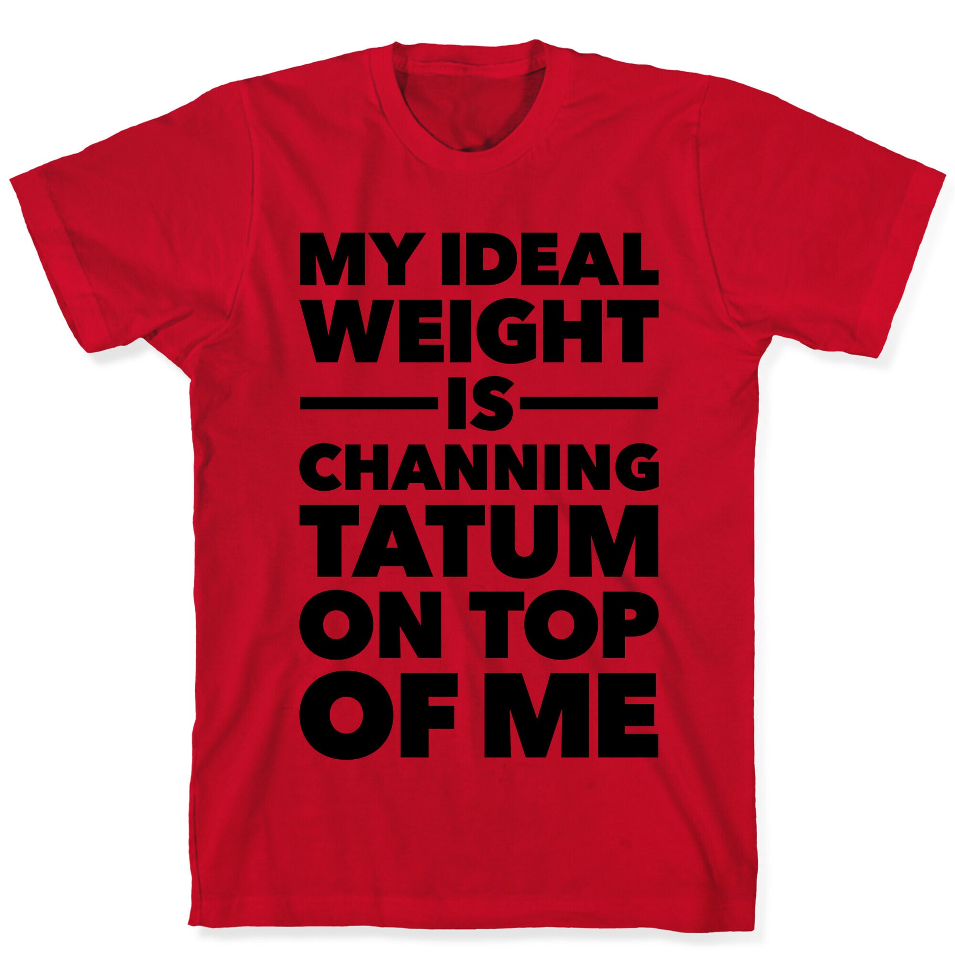 Ideal Weight (Channing Tatum) T-Shirt