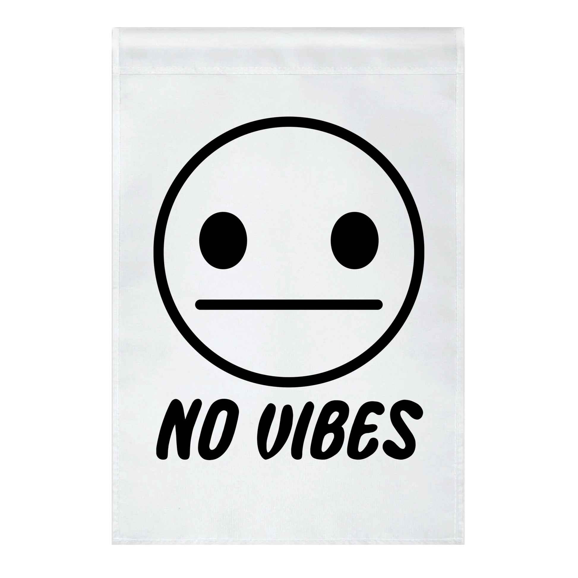 No Vibes Garden Flag