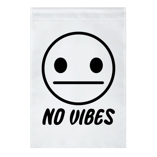 No Vibes Garden Flag