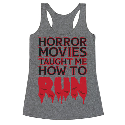 Horror Movies Taught Me How To RUN Racerback Tank