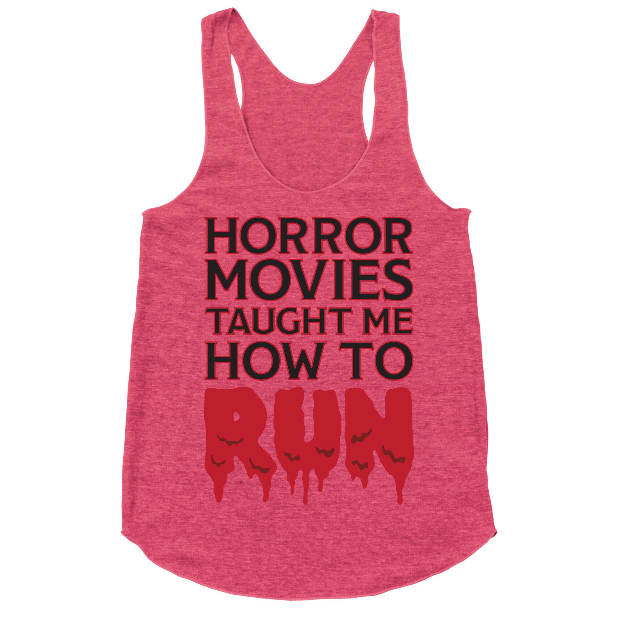 Horror Movies Taught Me How To RUN Racerback Tank