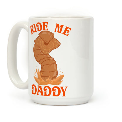 Ride Me Daddy Sandworm Coffee Mug
