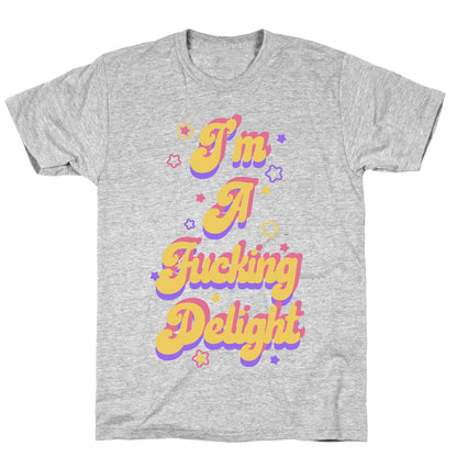 I'm a Fucking Delight T-Shirt