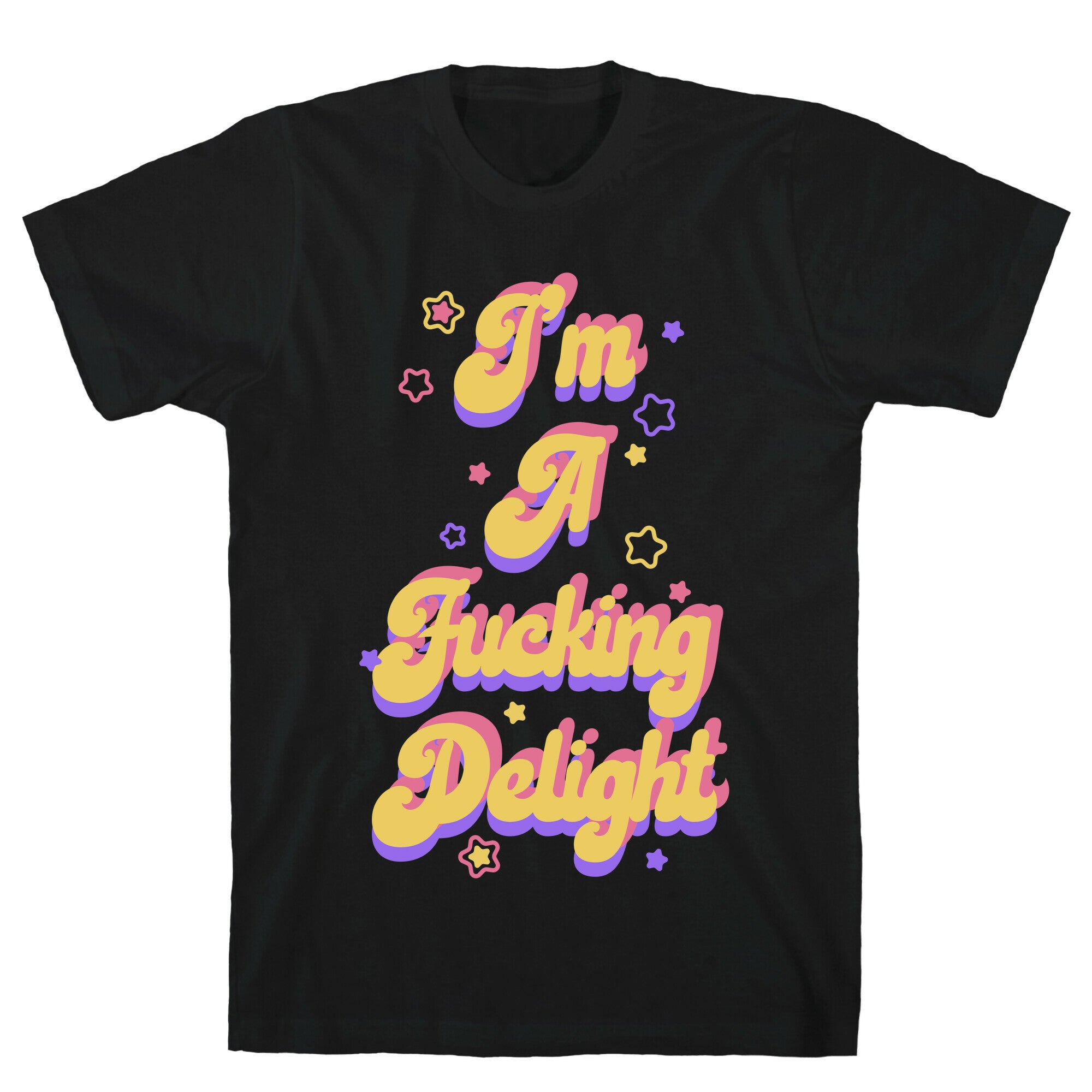 I'm a Fucking Delight T-Shirt