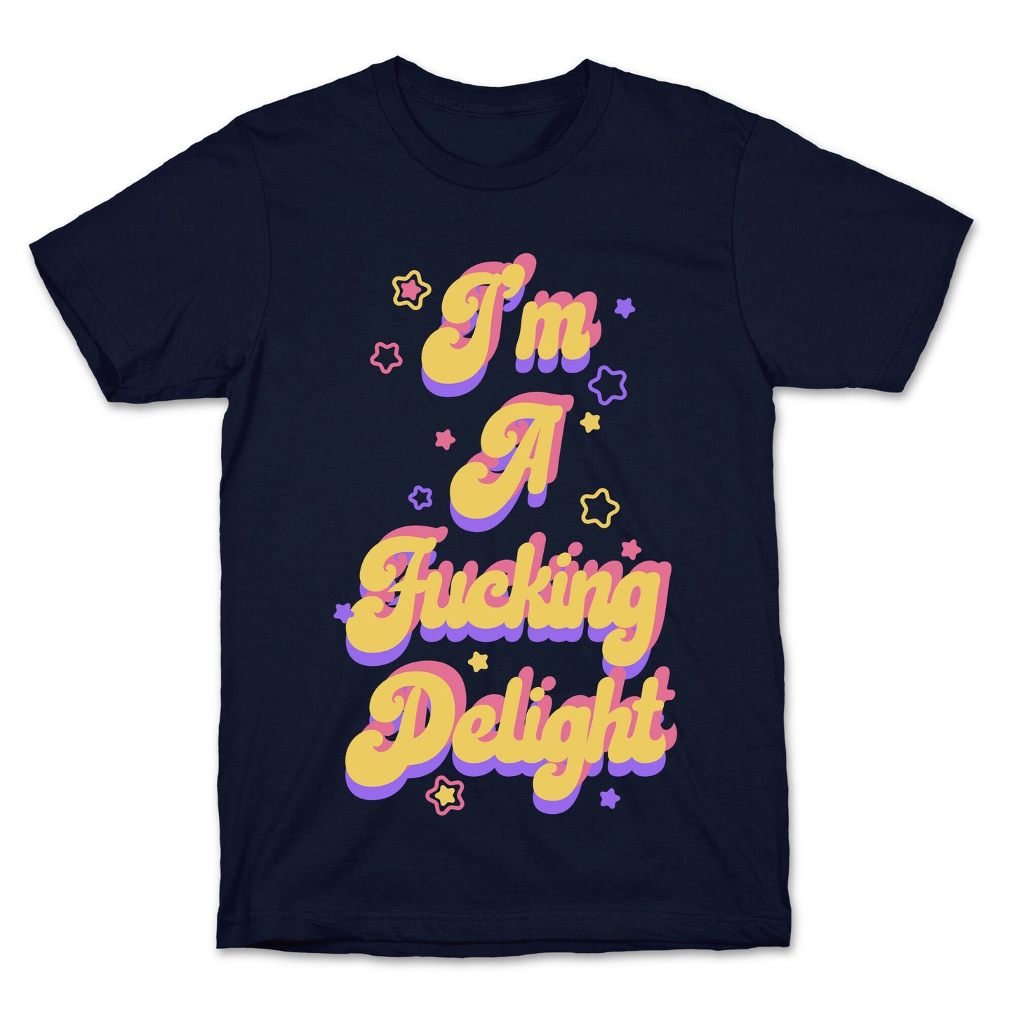 I'm a Fucking Delight T-Shirt