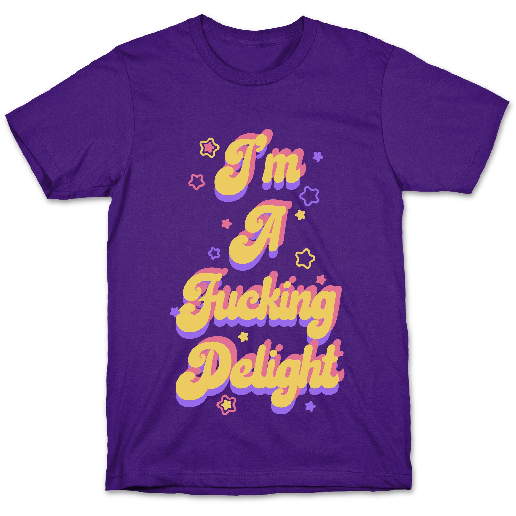 I'm a Fucking Delight T-Shirt