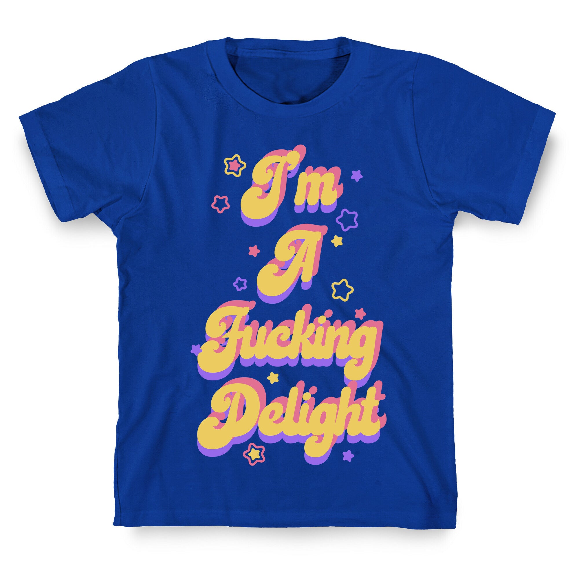 I'm a Fucking Delight T-Shirt