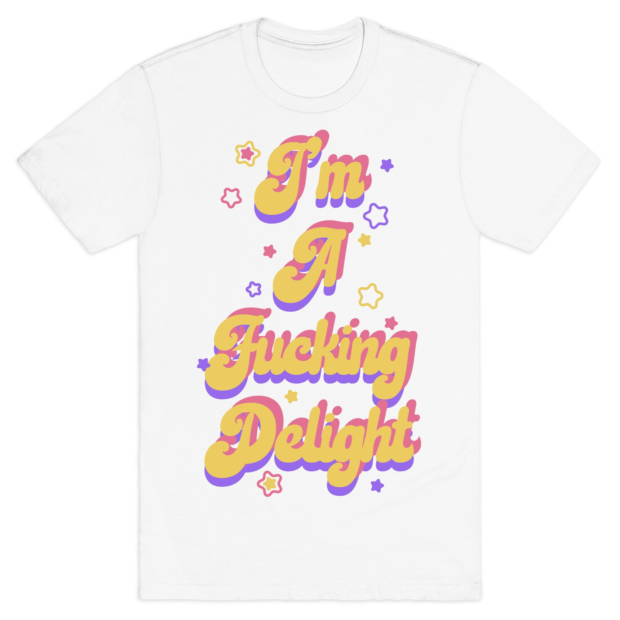 I'm a Fucking Delight T-Shirt