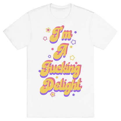 I'm a Fucking Delight T-Shirt