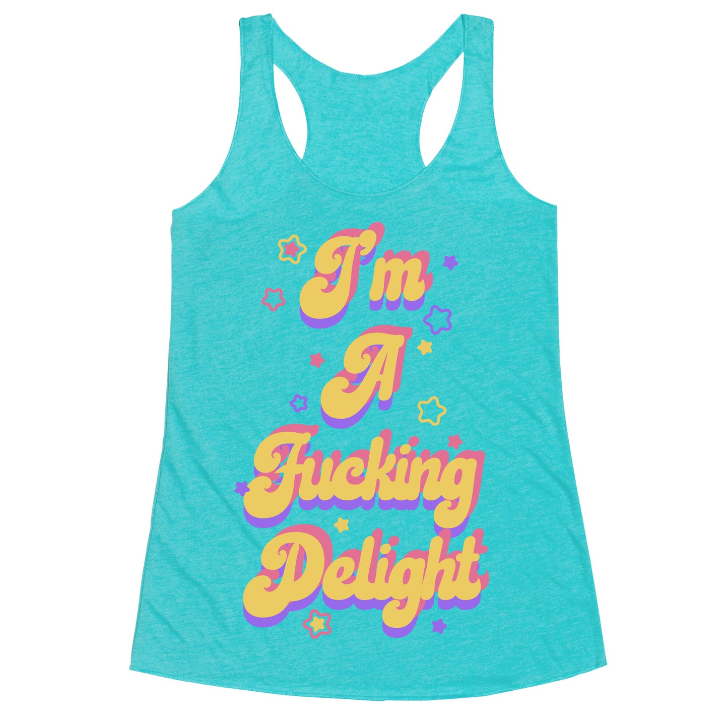 I'm a Fucking Delight Racerback Tank