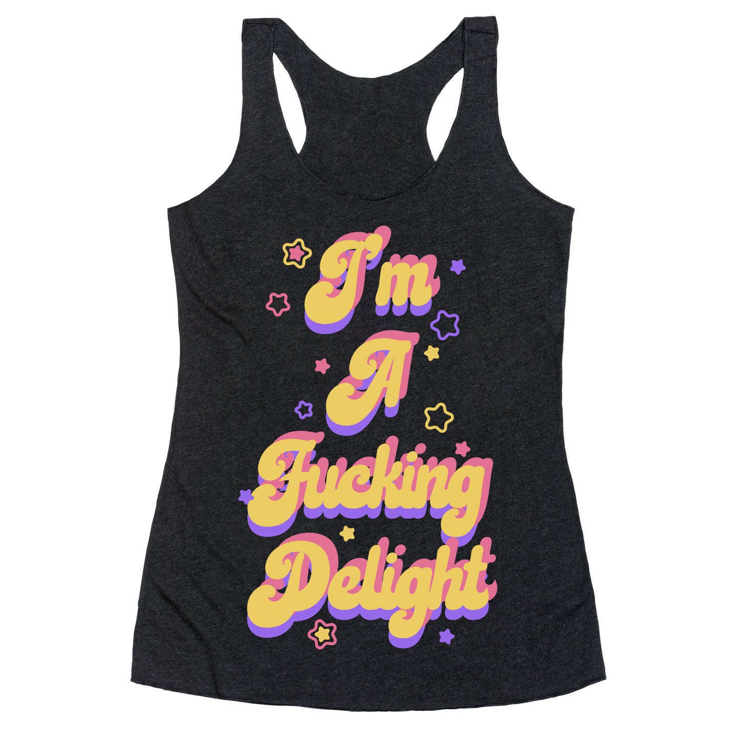 I'm a Fucking Delight Racerback Tank