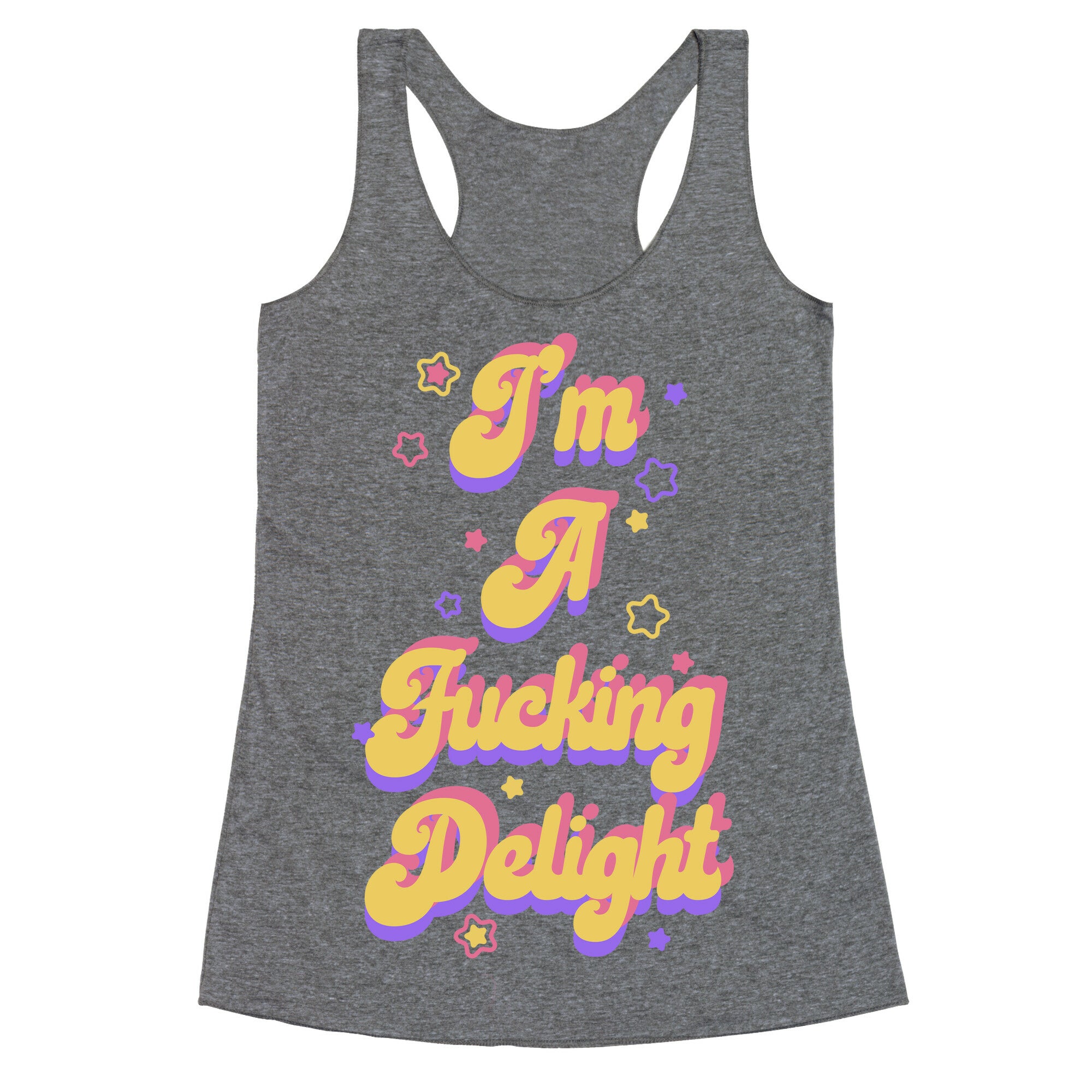 I'm a Fucking Delight Racerback Tank