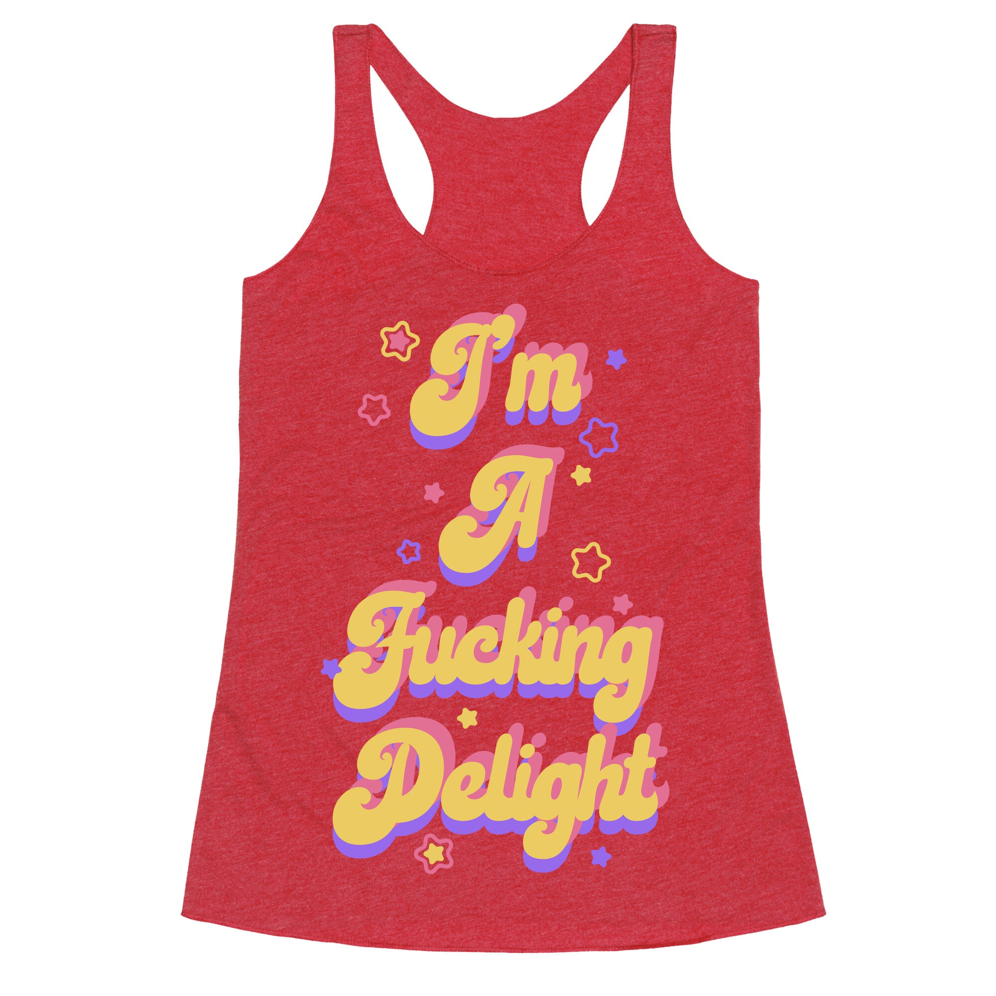 I'm a Fucking Delight Racerback Tank