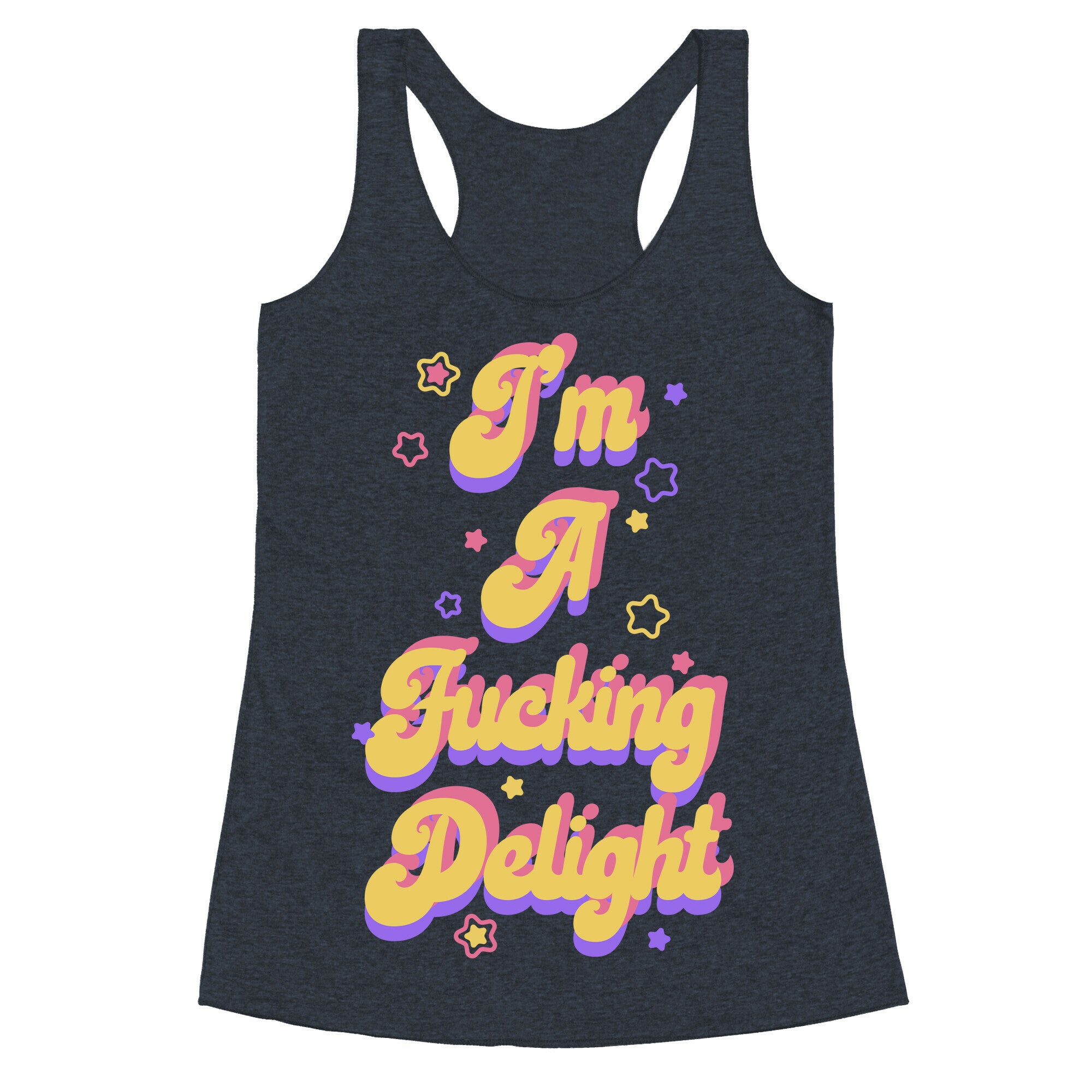 I'm a Fucking Delight Racerback Tank