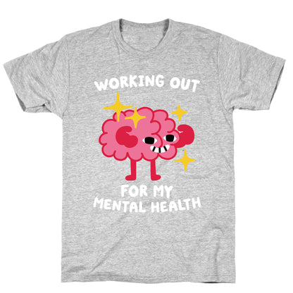 Working Out For My Mental Health T-Shirt