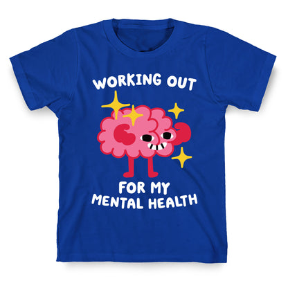 Working Out For My Mental Health T-Shirt