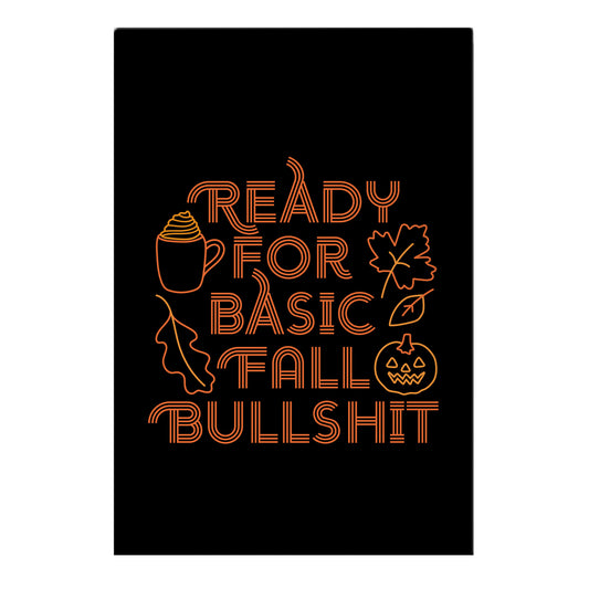 Ready For Basic Fall Bullshit Garden Flag