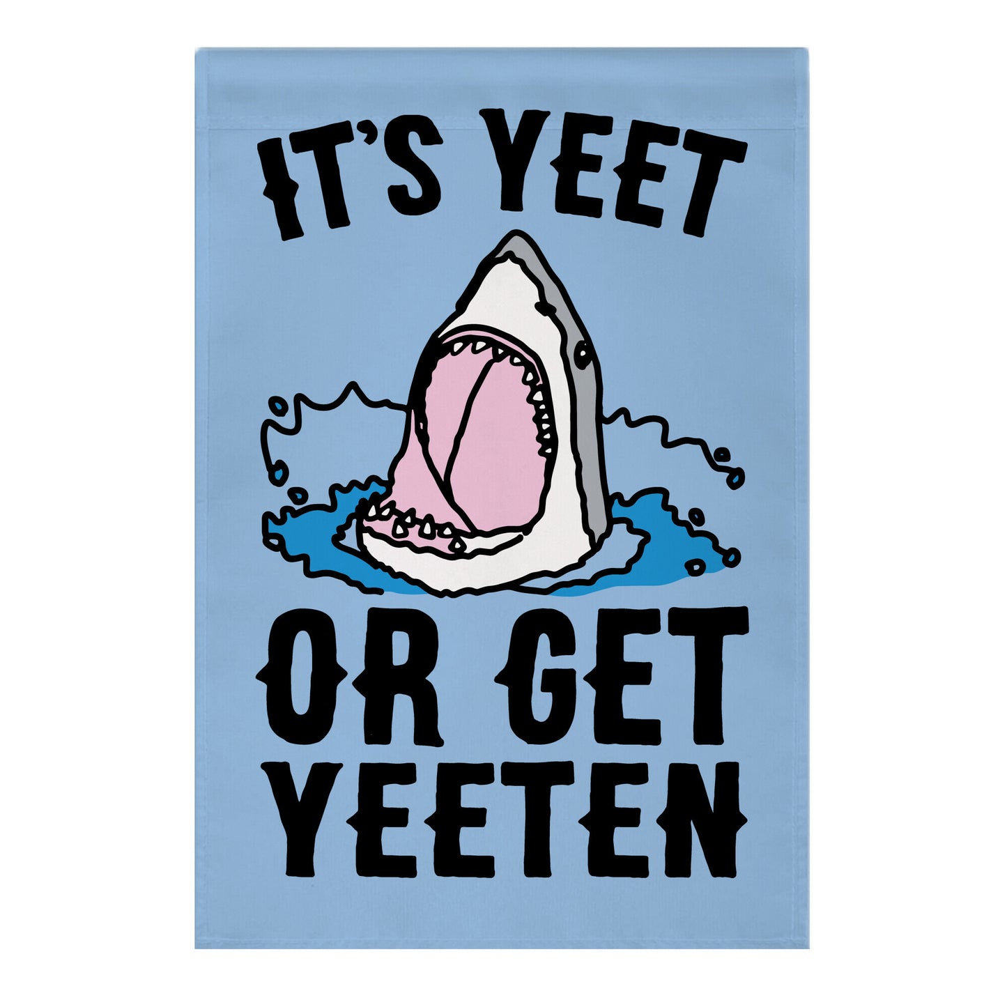 It's Yeet or Be Yeeten Shark Parody Garden Flag