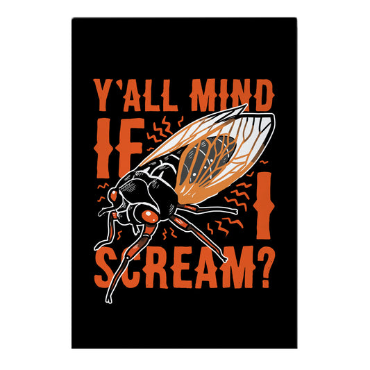 Y'all Mind If I Scream? Cicada Garden Flag