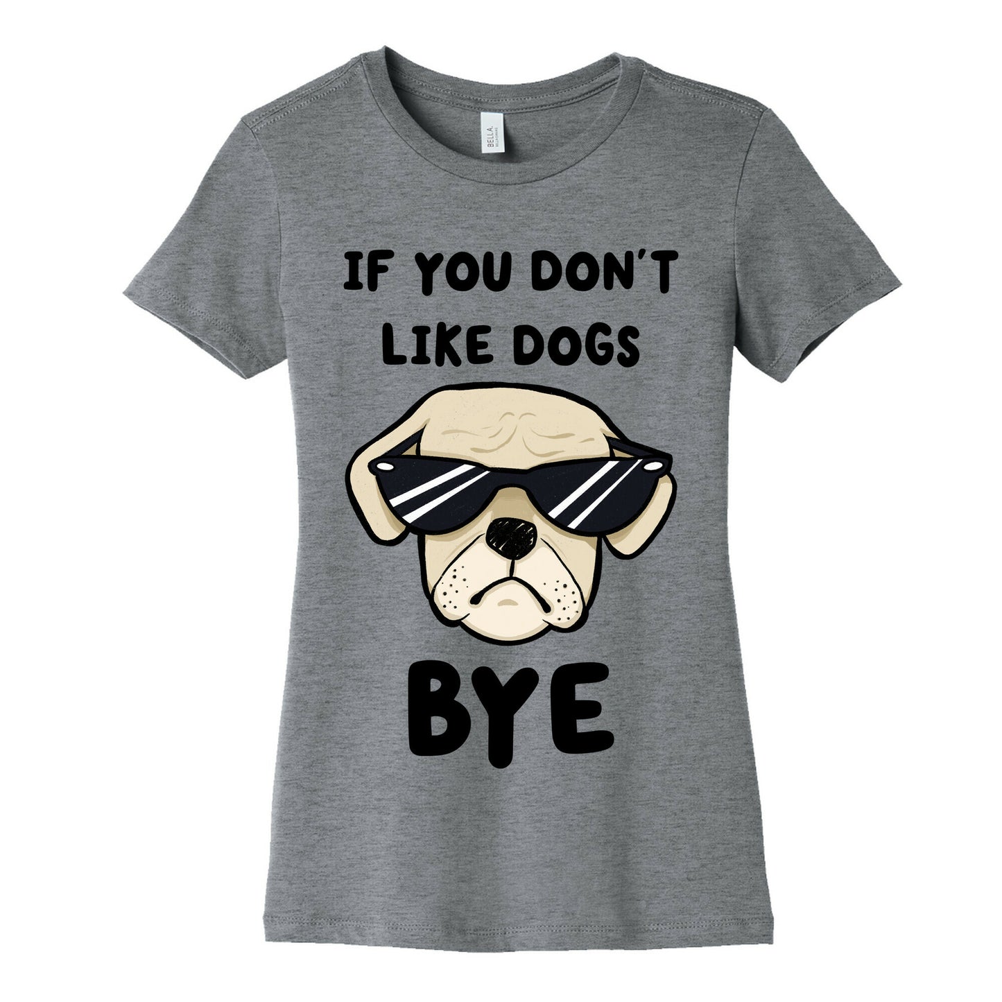 If You Don't Like Dogs, Bye Women's Cotton Tee