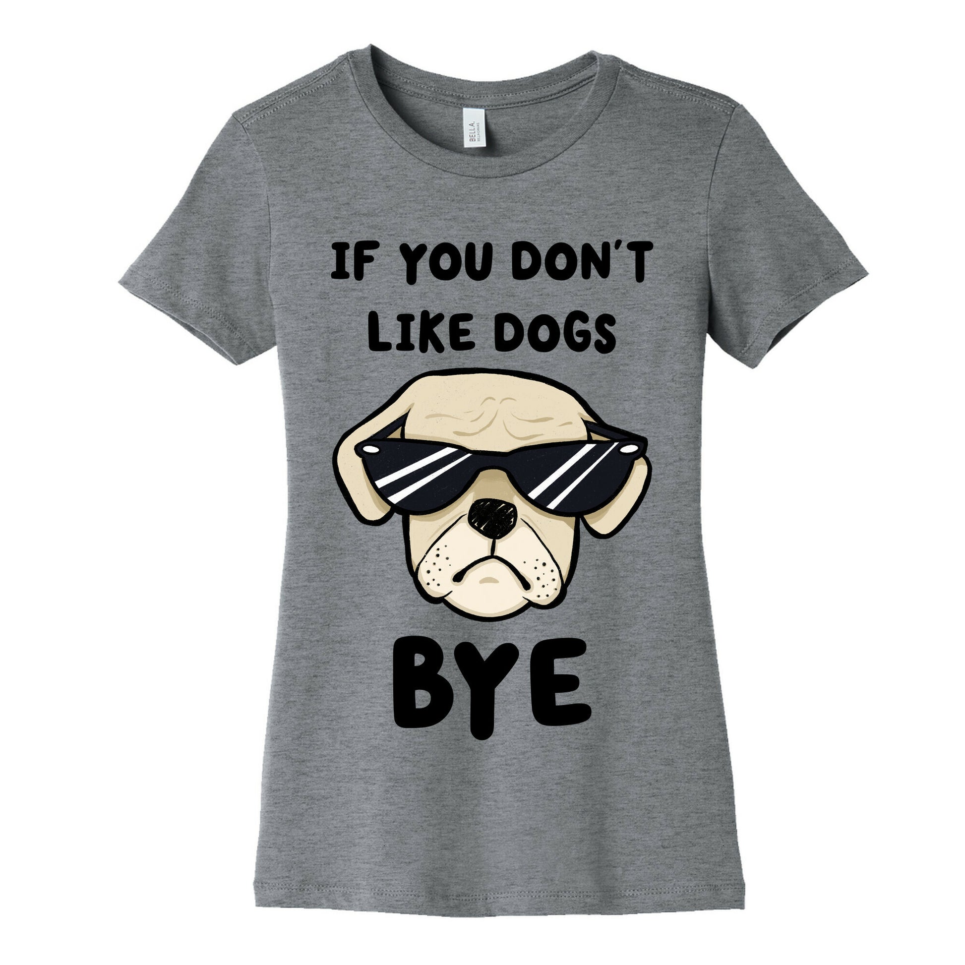 If You Don't Like Dogs, Bye Women's Cotton Tee