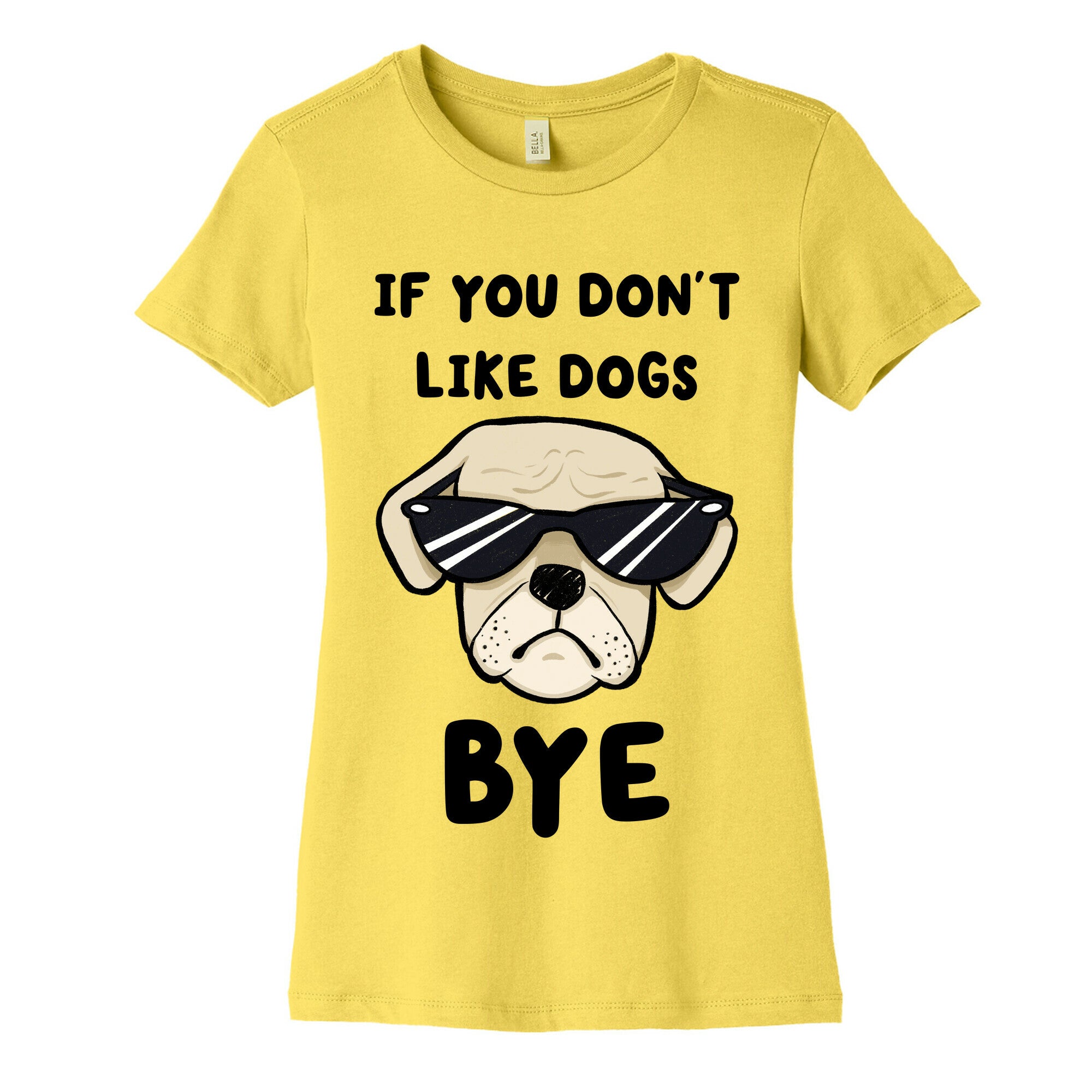 If You Don't Like Dogs, Bye Women's Cotton Tee