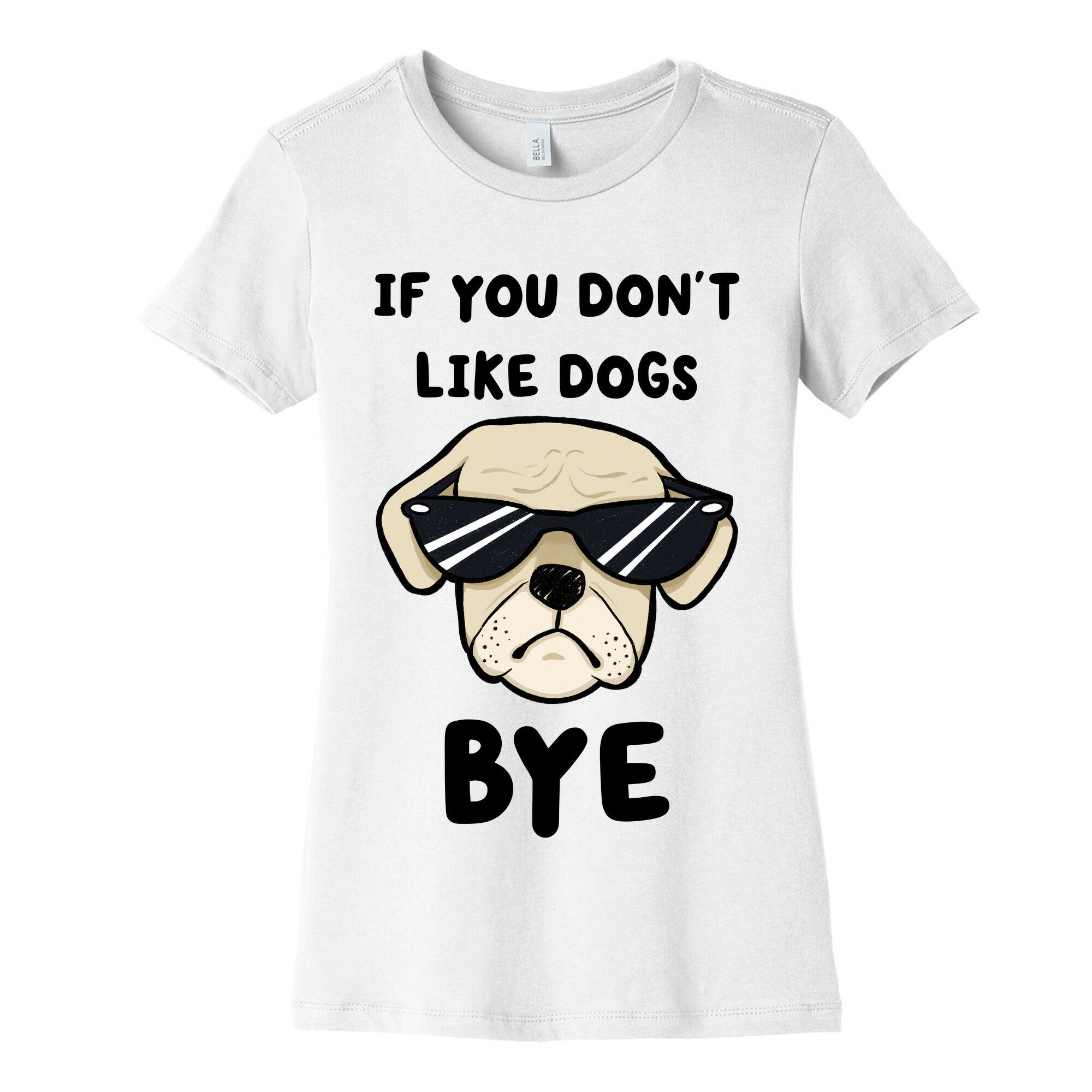 If You Don't Like Dogs, Bye Women's Cotton Tee