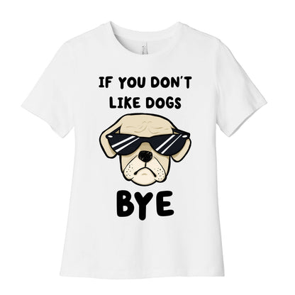 If You Don't Like Dogs, Bye Women's Cotton Tee