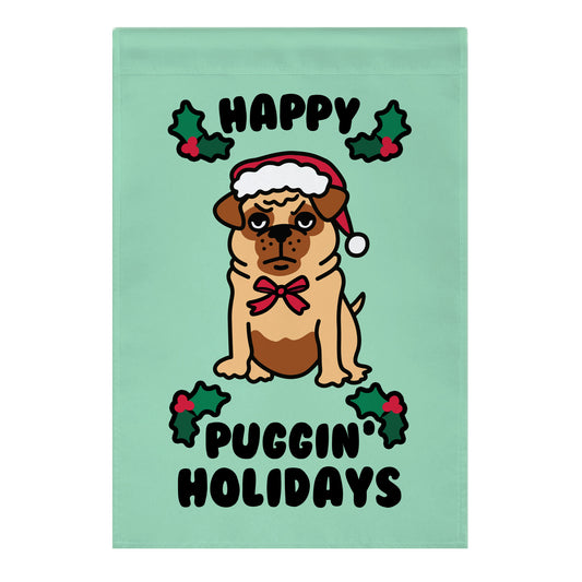 Happy Puggin' Holidays Garden Flag