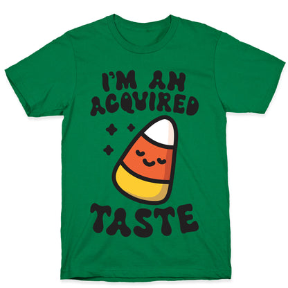 I'm An Acquired Taste Candy Corn T-Shirt