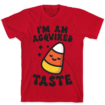 I'm An Acquired Taste Candy Corn T-Shirt