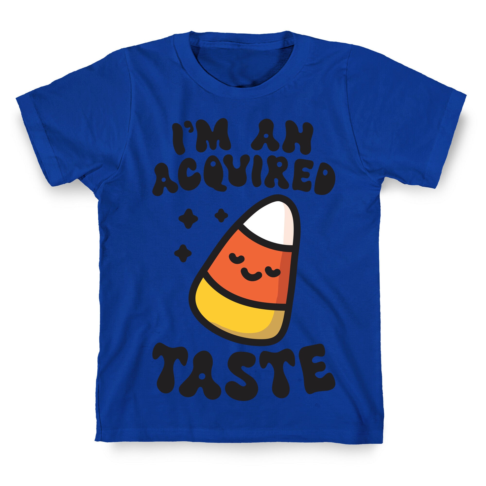 I'm An Acquired Taste Candy Corn T-Shirt