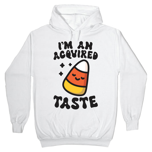 I'm An Acquired Taste Candy Corn Hoodie