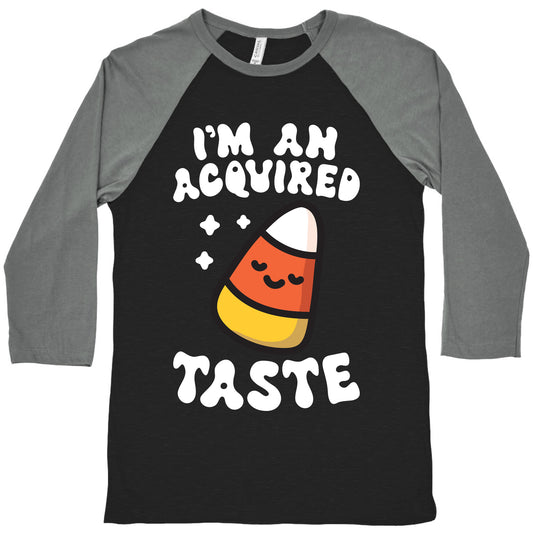 I'm An Acquired Taste Candy Corn Baseball Tee