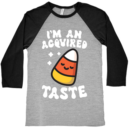 I'm An Acquired Taste Candy Corn Baseball Tee