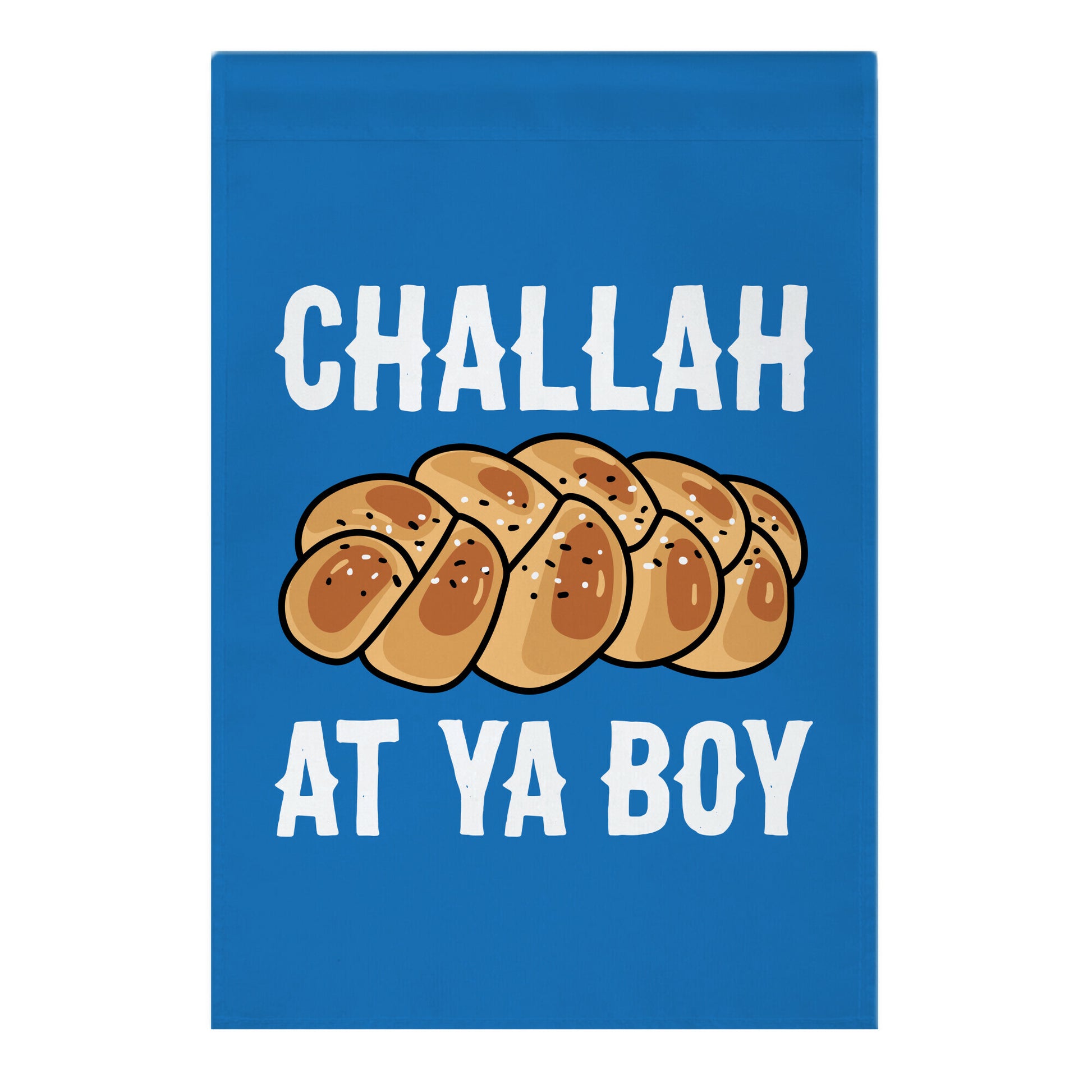 Challah At Ya Boy Garden Flag