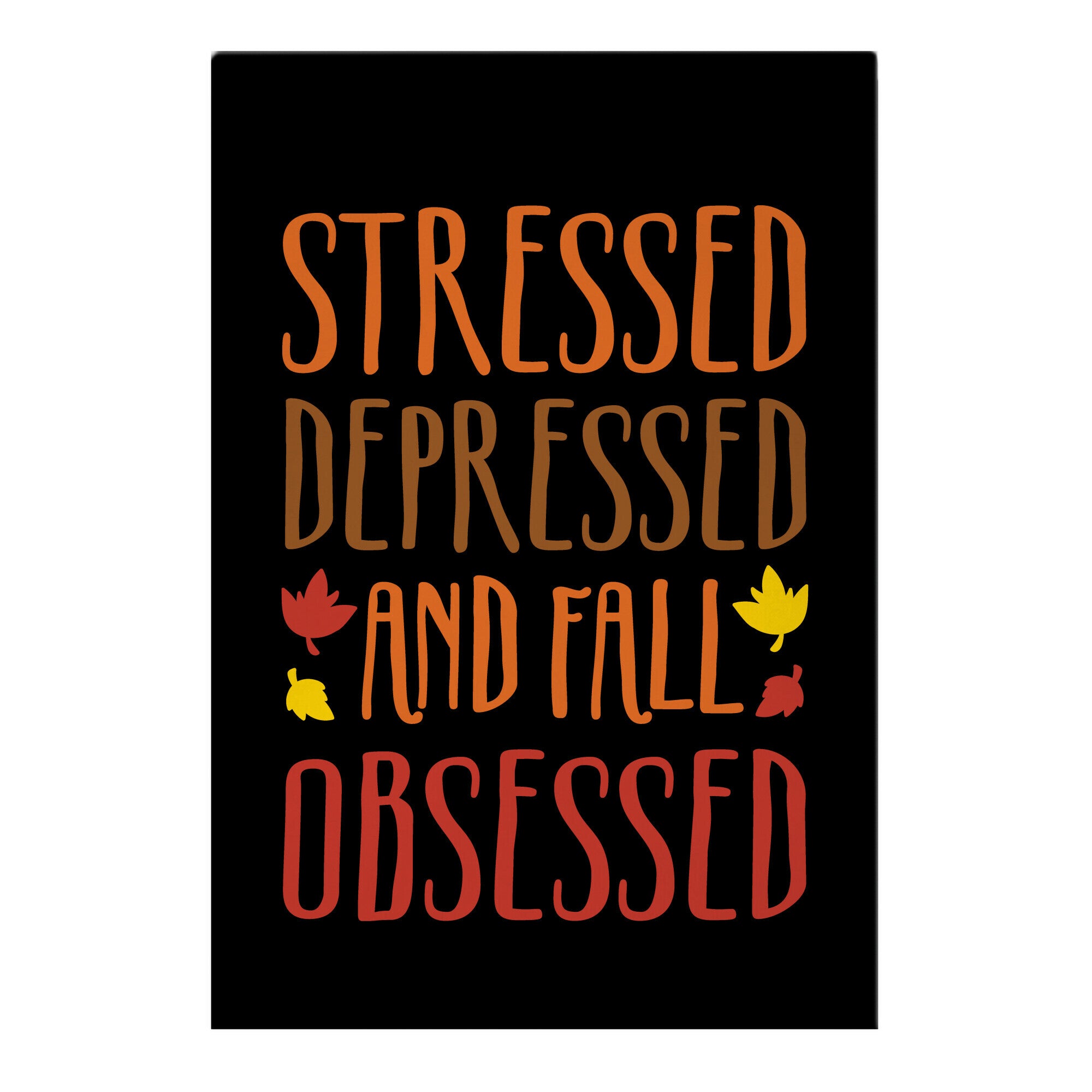 Stressed Depressed and Fall Obsessed Garden Flag