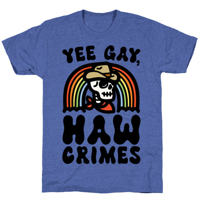 Yee Gay Haw Crimes Unisex Triblend Tee